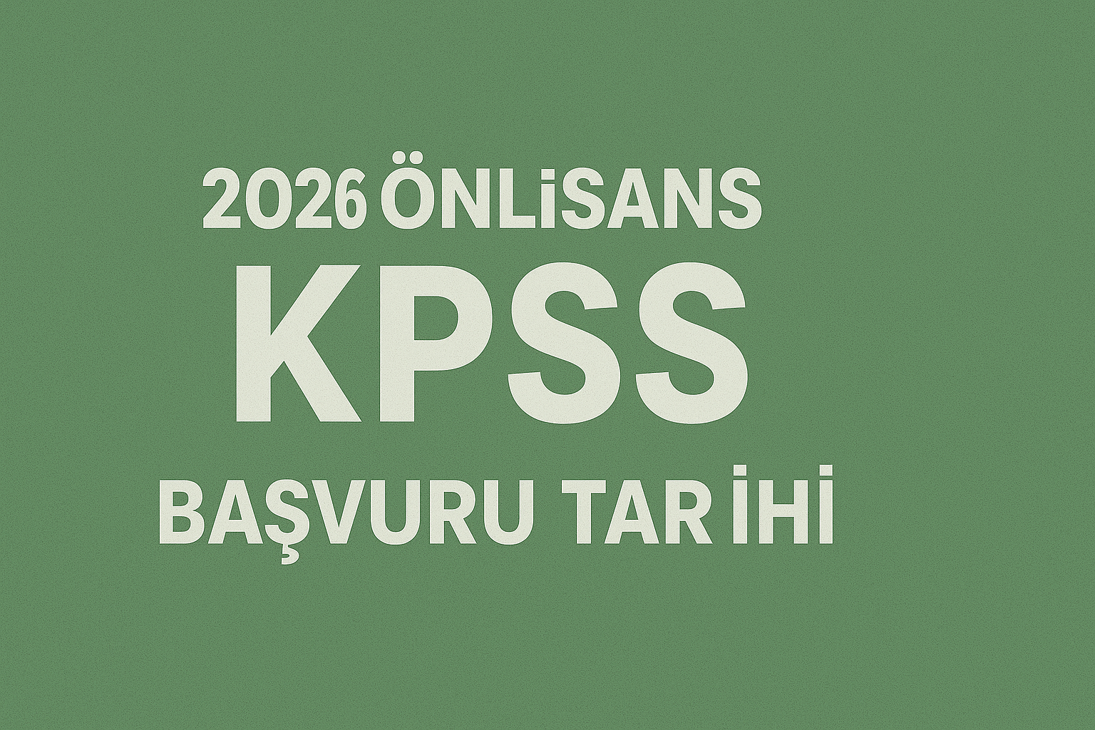 2026 KPSS Önlisans Başvuru Tarihi