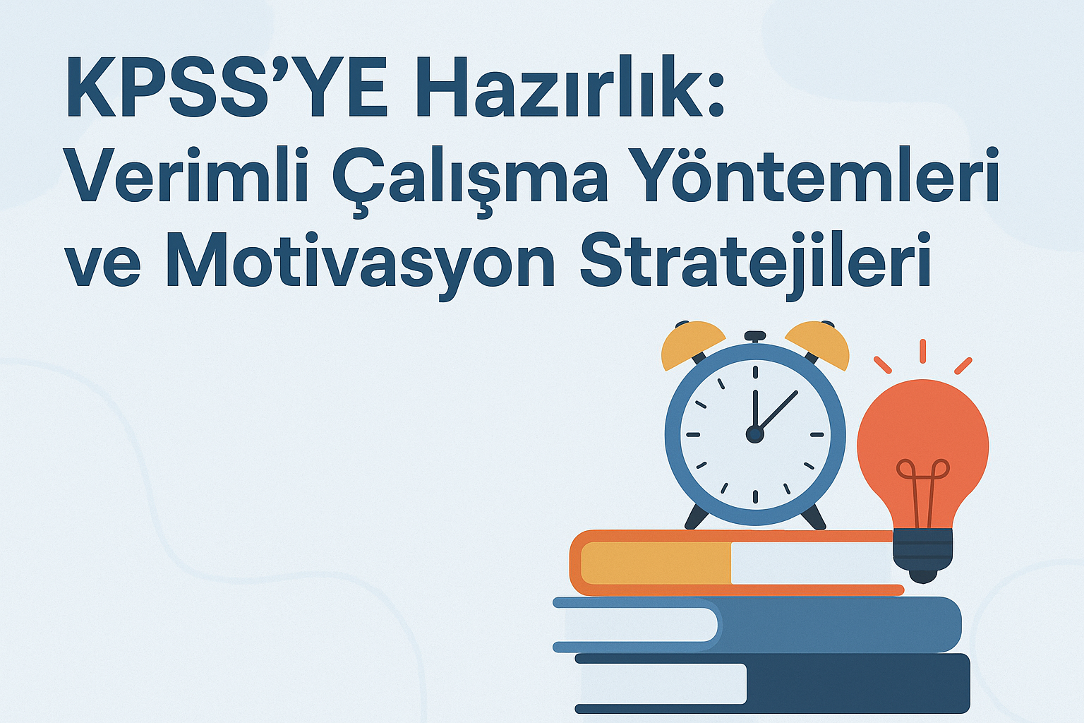 KPSS’YE HAZIRLIK; Verimli Çalışma Yöntemleri ve Motivasyon Stratejileri